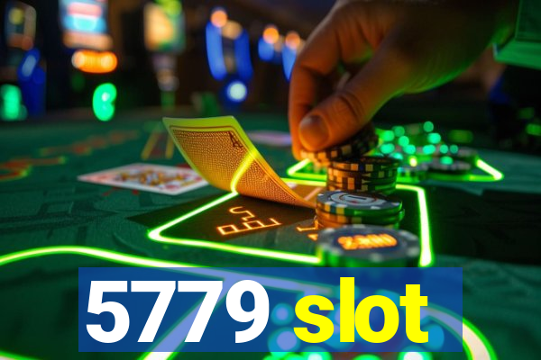 5779 slot